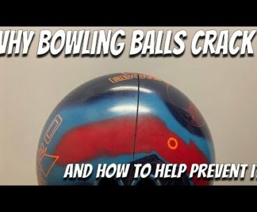 What Causes a Bowling Ball to Crack and How To Help Prevent It From Happening