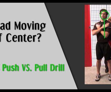Head Moving Off Center? Try This: Push vs. Pull Drill
