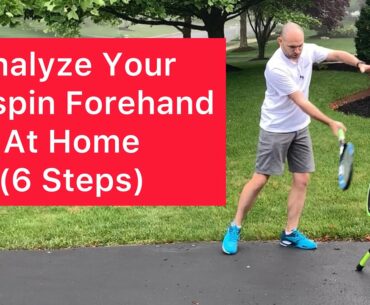 How To Analyze Your Topspin Forehand Technique At Home