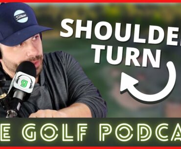 Making a Full Shoulder Turn | The Golf Podcast