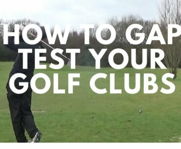 HOW TO GAP TEST YOUR GOLF CLUBS