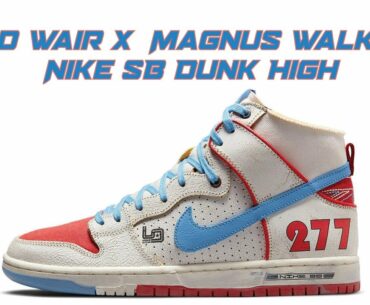 Ishod Wair x Magnus Walker x Nike SB Dunk High Shoes Exclusive Look & Release Date