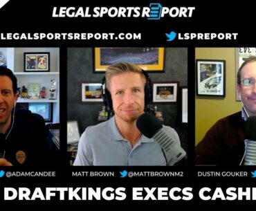 How DraftKings Execs Cashed In | US Sports Betting News | Legal Sports Report Podcast 106