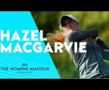 Hazel Macgarvie on the course | The 2021 Women's Amateur Championship