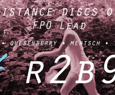 2021 RESISTANCE DISCS OPEN | R2B9 FPO LEAD | Carey, Quesenberry, Mertsch, Taylor