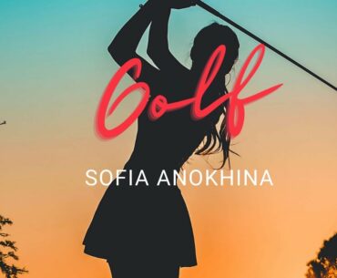 Golf | Sofya Anokhina