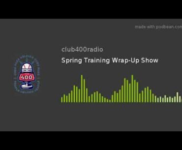 Spring Training Wrap-Up Show