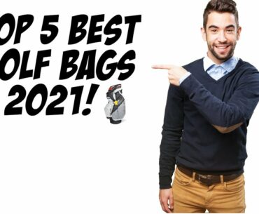 Top 5  Best Golf Bags 2021
