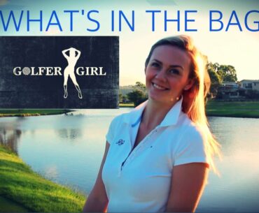 GOLFER GIRL - WHAT'S IN THE BAG?