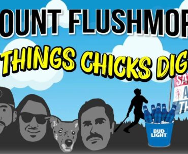 Mount Flushmore of Things Chicks Dig