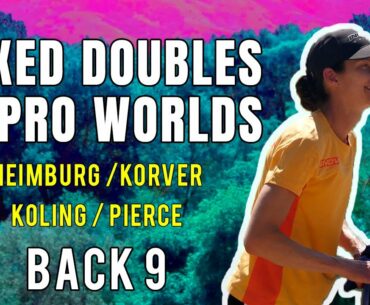 Mixed Doubles at 2021 Pro Worlds | BACK 9 | Heimburg, Korver, Koling, Pierce | WORLD CHAMPIONSHIPS