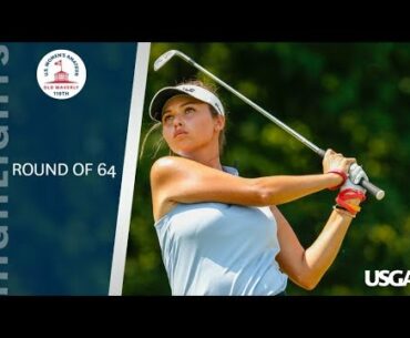 2019 U.S. Women's Amateur Round of 64: Highlights
