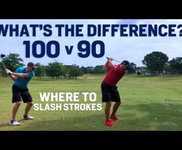 Difference Between Breaking 90 and 100 - Where Can You Slash Strokes and BREAK THROUGH?