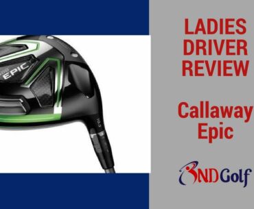 Ladies callaway Epic driver review with Michelle Harvey (Round 4)