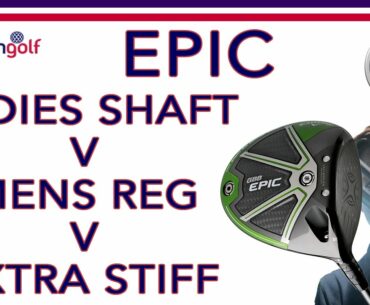 Whats the difference in shaft flex in EPIC? | Ladies v Regular v X-Stiff | American Golf