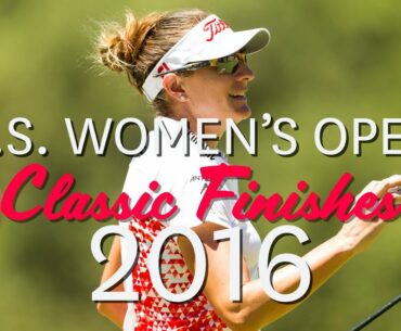 U.S. Women's Open Classic Finishes: 2016