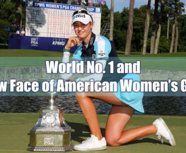 Nelly Korda World #1 and New Face of American Ladies Golf