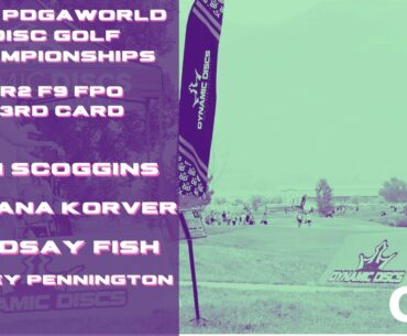 2021 PDGA World Championships R2 F9 3rd Card FPO | Scoggins, Korver, Fish, Pennington | OTB Discs