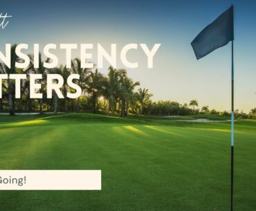 The Reason You Need to be Consistent | Dr. Brett Golfing