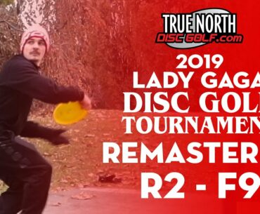 2019 Lady Gaga Disc Golf Tournament REMASTERED | R2 F9 |