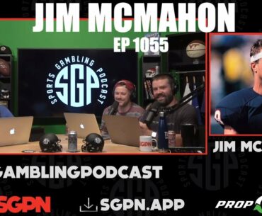 Jim McMahon - Sports Gambling Podcast (Ep. 1055)