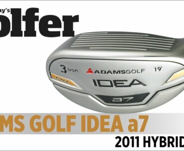 Adams Golf Idea a7 Hybrid - 2011 Hybrids Test - Today's Golfer