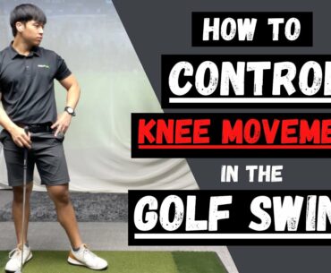 HOW TO CONTROL KNEE MOVEMENT IN THE GOLF SWING