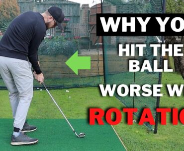 WHY You Hit The Golf Ball WORSE When You Try To ROTATE In The Downswing