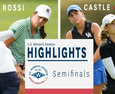 Highlights: 2021 U.S. Women's Amateur - Semifinals