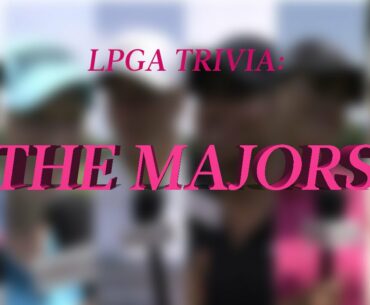 LPGA Trivia: How Well Do the Ladies Know Their Majors? | GOLF.com