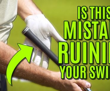 The One Grip Mistake That Can Ruin Your Entire Swing