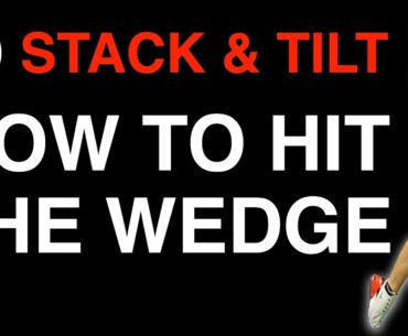 STACK & TILT - HOW TO HIT THE WEDGE | GOLF TIPS | LESSON 194