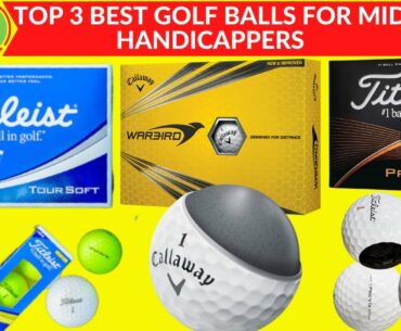 TOP 3 BEST GOLF BALLS FOR MID HANDICAPPERS IN 2021 | BEST GOLF BALL FOR MID HANDICAP SENIOR