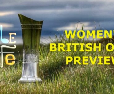 LPGA WOMEN'S BRITISH OPEN 2021 PREVIEW