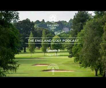 The England Golf Podcast - Ep #9 European success and Women and Girls in Golf Week returns!