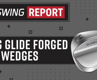 PING Glide Forged Pro Wedges | The Swing Report