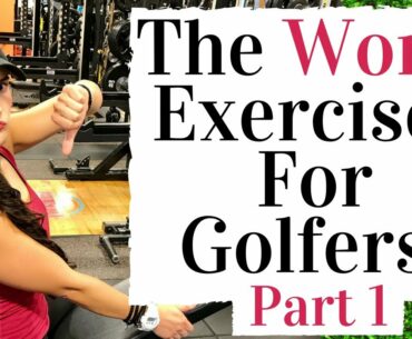 The Worst Fitness Exercises For Golf  - Part 1
