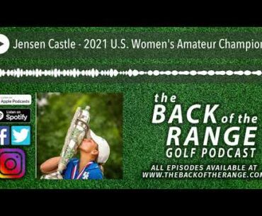 Jensen Castle - 2021 U.S. Women's Amateur Champion