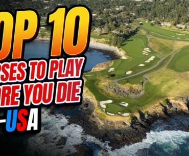 Top 10 Golf courses to play before you die- USA Edition