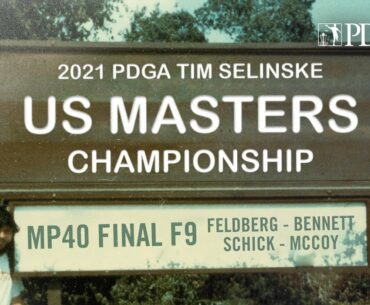 2021 PDGA Tim Selinske U.S. Masters | MP40 Lead | FINAL F9 | Feldberg, Bennett, Schick, McCoy