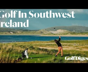 Golf In Southwest Ireland | Journeys With Matt Ginella | Golf Digest