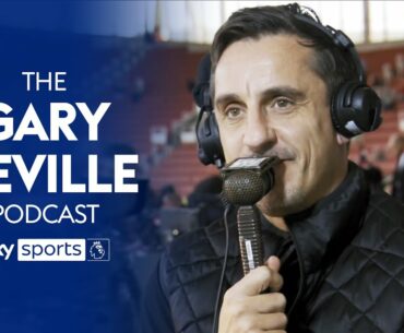 Gary Neville breaks down all the weekend's Premier League results! | The Gary Neville Podcast