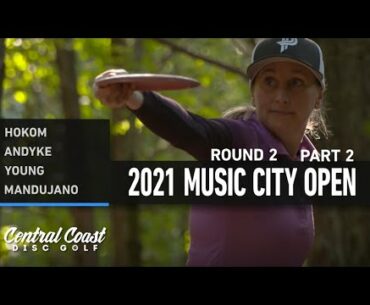 2021 Music City Open - Round 2 Part 2 - Hokom, Andyke, Young, Mandujano