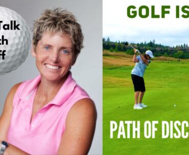 Golf Talk With Tiff: Golf Is A Path Of Discovery