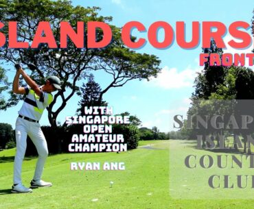 Island Course x Ryan Ang | Singapore Island Country Club | Front 9 | Course Vlog [SUBS]