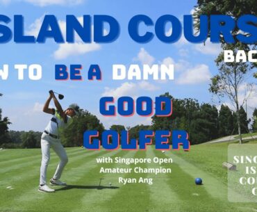 Level UP! with Ryan Ang x Island Course | Singapore Island Country Club | No Voiceover