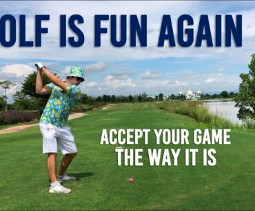 Golf is Fun Again - Overcoming Doubt and Accepting Your Game is KEY