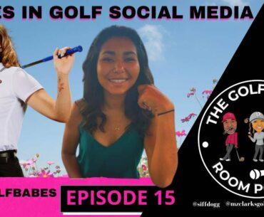 THE GOLF LOCKER ROOM | LADIES IN GOLF SOCIAL MEDIA| BLK GOLF BABES| EPISODE 15
