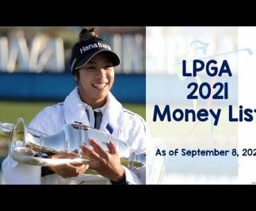 Ladies Professional Golf Association (LPGA) 2021 Money List: As of September 8, 2021