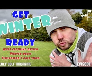 Golf Show Episode 55 | Get Winter Ready | Best AW21 Golf Clothes | Winter Rules Explained